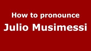 How to pronounce Julio Musimessi