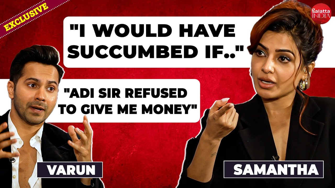 Samantha Ruth Prabhu on health crisis, trolls, industry support; Varun on YRF refusing him| Raj & DK