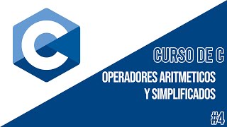 OPERADORES ARITMÉTICOS Y SIMPLIFICADOS | CURSO DE C #4
