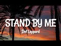 Def Leppard - Stand By Me (Lyrics)