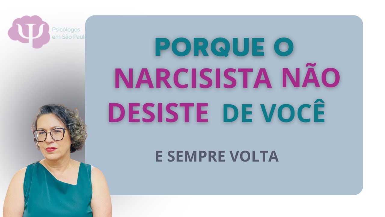 PORQUE EXISTE QUEM DESEJA A VOLTA DO NARCISISTA