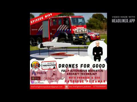 The Firefighters' Podcast - #109 Drones for Good with Patrique Pi Zaman Founder & CEO of AVY