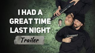 I HAD A GREAT TIME LAST NIGHT - TRAILER (Romantic Comedy Heist Short Film)