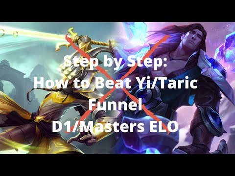 Step by Step: How to Beat Yi/Taric Funnel - D1/Masters