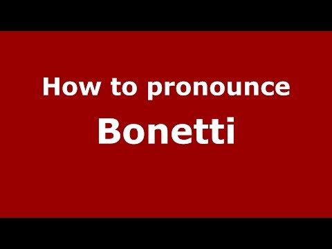 How to pronounce Bonetti (Spanish/Argentina) - PronounceNames.com