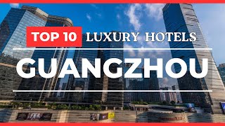Top 10 hotels in Guangzhou: Luxury hotels in Guangzhou, China