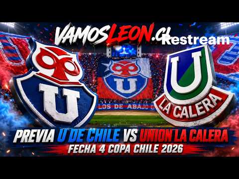 🔷Previa U de Chile vs Union la Calera | Fecha 4 copa Chile | Vamosleon.cl | Universidad de Chile 🤘🦁