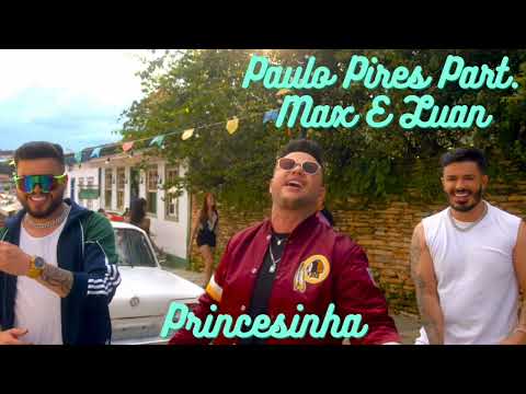 Paulo Pires part. Max e Luan - Princesinha (Ative As Legendas)