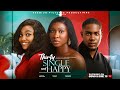 THIRTY SINGLE HAPPY SONIA UCHE CLINTON JOSHUA ANGEL UNIGWE 2025 LATEST NIGERIAN MOVIE