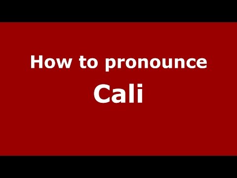 How to pronounce Cali