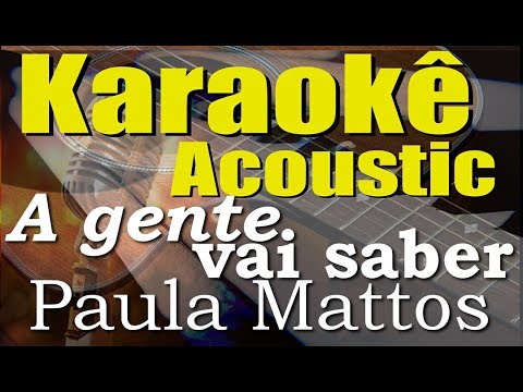 A Gente Vai Saber - Paula Mattos