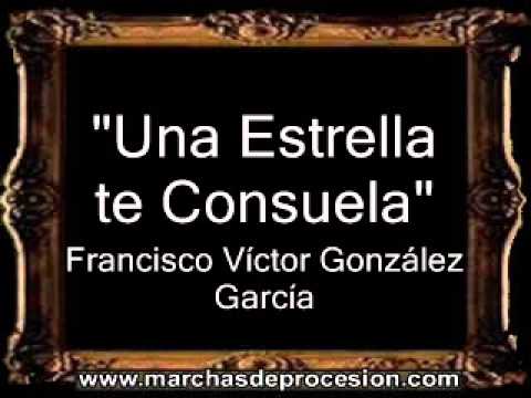 Una Estrella te Consuela - Francisco Víctor González García [AM]