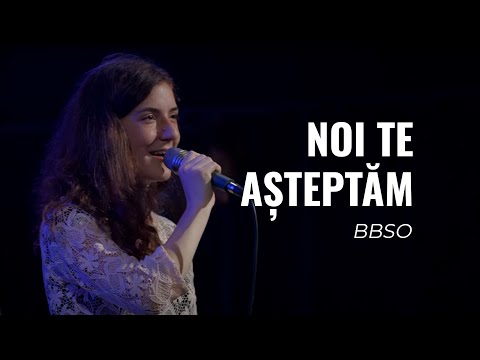 Noi Te așteptăm - Waiting Here For You - BBSO