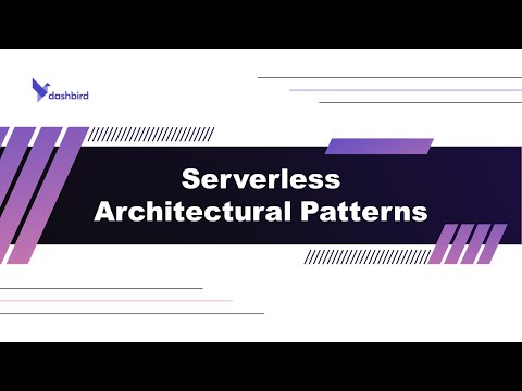 Serverless Architectural Patterns - Serverless Well-Architected
