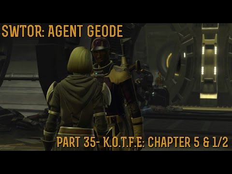 [SWTOR] Agent Geode: Part 35- "K.O.T.F.E: Chapter 5 & 1/2- From The Grave"