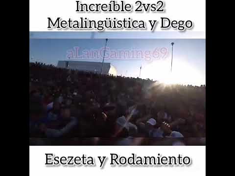 Increíble 2vs2 Metalingüistica y Dego vs Esezeta y Rodamiento