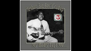 Arthur 'Big Boy' Crudup - My Baby Left Me (1951)