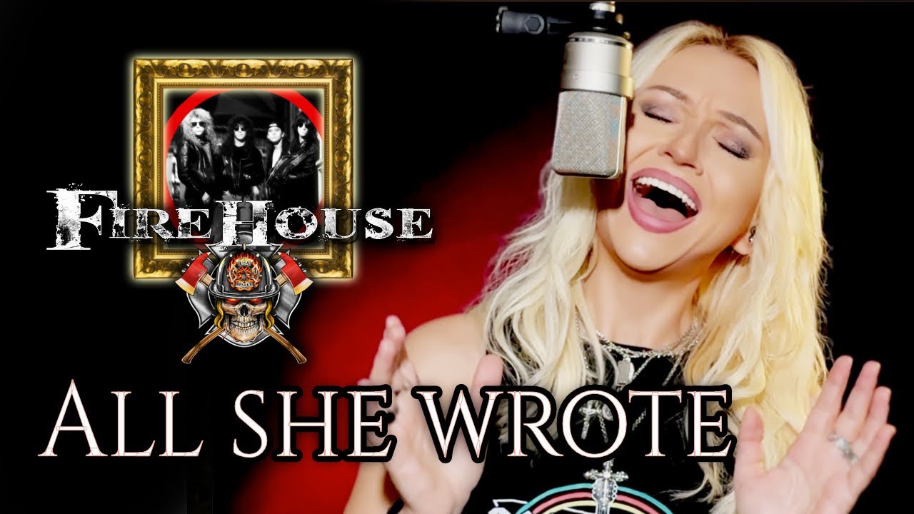All She Wrote - Firehouse (Alyona)