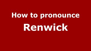 How to pronounce Renwick