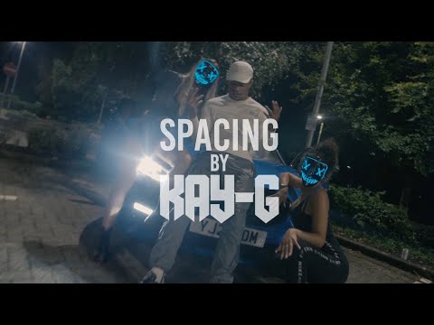 KAY-G - SPACING  🧑🏾‍🚀 [OFFICIAL MUSIC VIDEO]