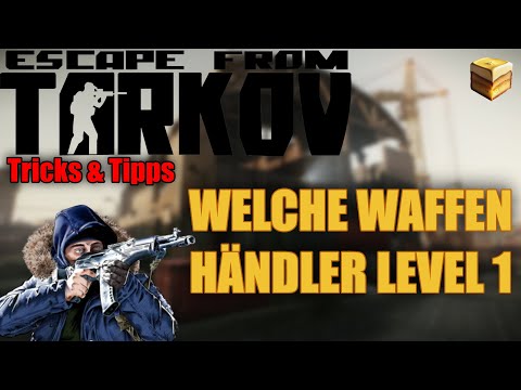 Tarkov für Einsteiger - Welche Waffen bei Händler Level 1