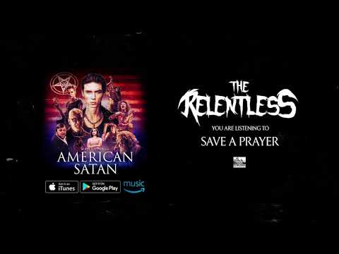 THE RELENTLESS - Save a Prayer  (American Satan)