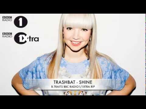 Trashbat - Shine [B.Traits BBC RADIO 1 & 1XTRA Rip]