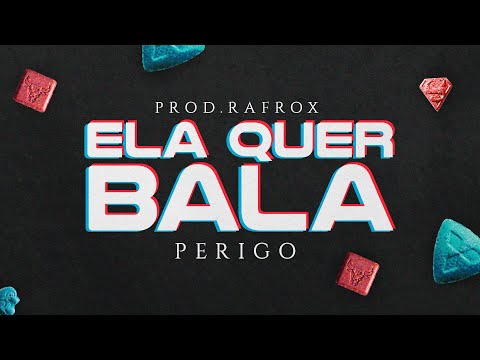 Perigo - Ela Quer Bala (Prod. Rafro')