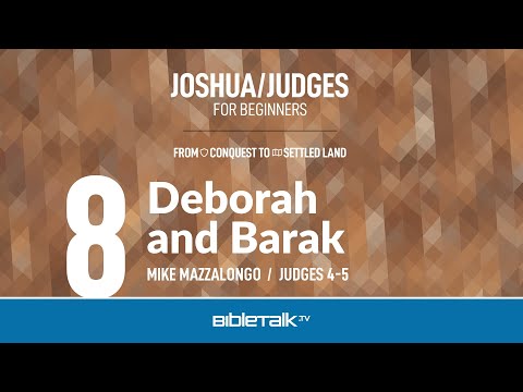 Deborah and Barak (Judges 4-5 Bible Study) – Mike Mazzalongo | BibleTalk.tv