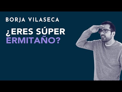 ¿Eres súper ermitaño? | Borja Vilaseca