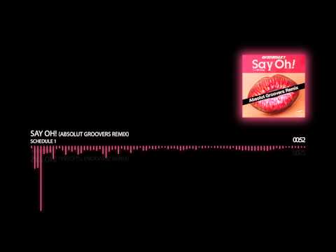 Schedule 1 ft. MC EJay - Say Oh! (Absolut Groovers Remix)