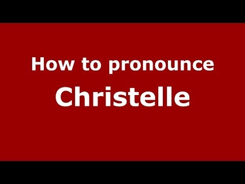How to pronounce Christelle (French/France) - PronounceNames.com