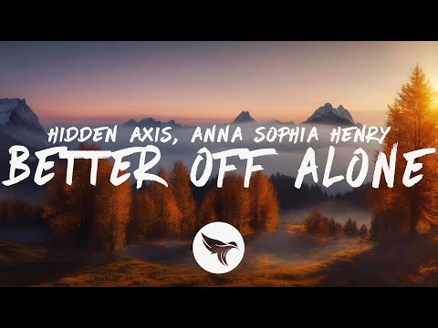 Hidden Axis & Anna-Sophia Henry - Better Off Alone (Lyrics)