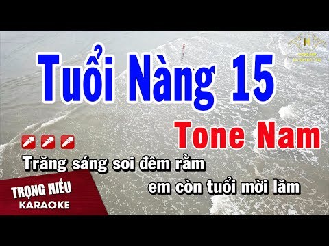 Karaoke Tuổi nàng 15 Tone Nam Nhạc Sống | trọng Hiếu
