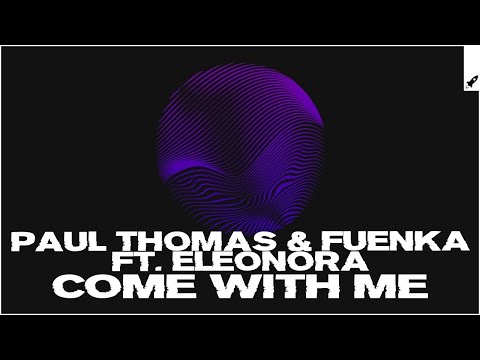 Paul Thomas & Fuenka feat. Eleonora - Come With Me (Extended Mix)