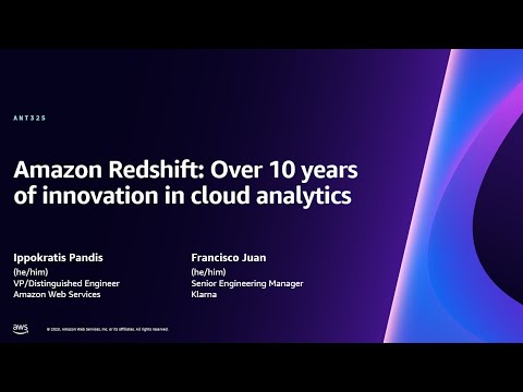 AWS re:Invent 2023 - Amazon Redshift: A decade of innovation in cloud data warehousing (ANT325)