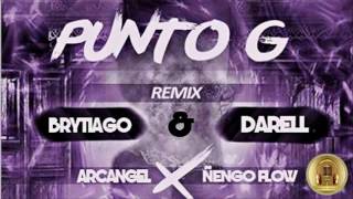 PUNTO G (REMIX) BRYTIAGO X ÑENGO FLOW X DE LA GUETTO X ARCANGEL X DARELL coming