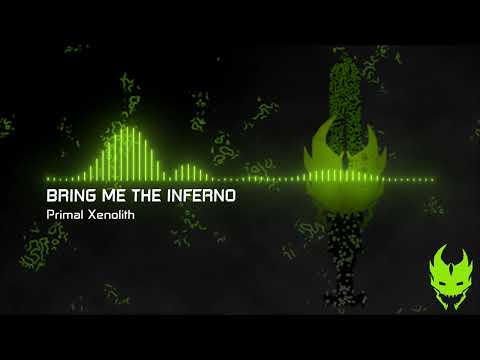 Primal Xenolith - Bring Me The Inferno