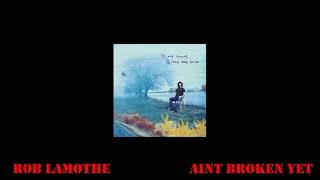 rob lamothe - ain't broken yet