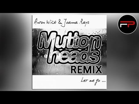 Anton Wick & Joanna Rays - Let Me Go (Muttonheads Radio Edit)