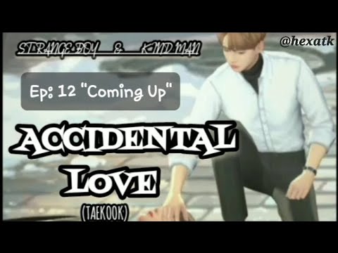 Accidental Love "Coming Up"  | Taekook (12 soon) - Bts Universe Story