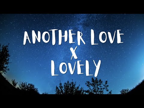 Another Love x Lovely | Tiktok Remix - Tom Odell x Billie Eilish