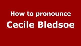 How to pronounce Cecile Bledsoe