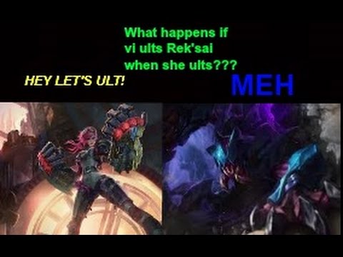 LoL-What happens if Vi ults Rek'sai when she ults?