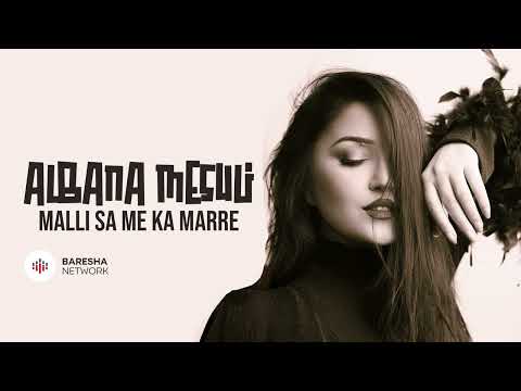 Albana Mesuli - MALLI SA ME KA MARRE (Official Song)