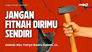 Download lagu Tematik: Jangan Fitnah Dirimu Sendiri - Ustadz Abu Yahya Badru Salam, Lc mp3