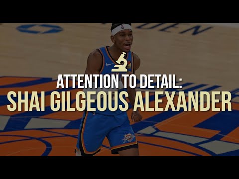 Attention to Detail: Shai Gilgeous-Alexander (SGA) 🔬