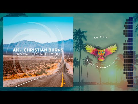 Christian Burns, AK, Alex Kunnari - Anywhere With You | Vocal Trance