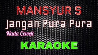 Download lagu Mansyur S - Jangan Pura Pura [Karaoke] NADA CEWEK | LMusical mp3