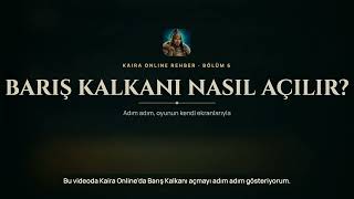 Barış Kalkanı Nasıl Açılır? | Kaira Online Rehber #6